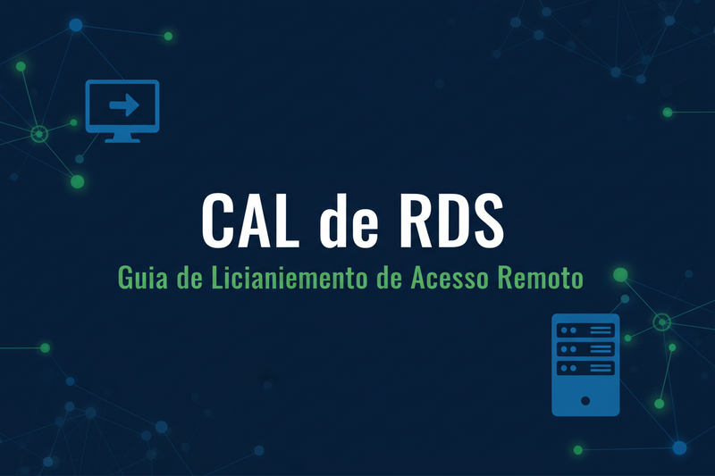 O que é CAL de RDS? Guia Completo de Licenciamento de Acesso Remoto